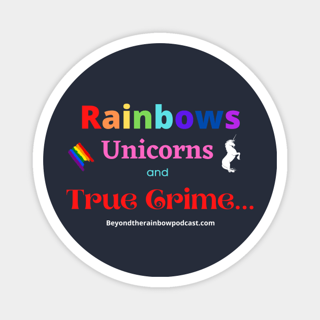 rainbows, unicorns, true crime Magnet by Rainbowcrimes